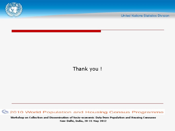 Thank you ! Workshop on Collection and Dissemination of Socio-economic Data from Population and