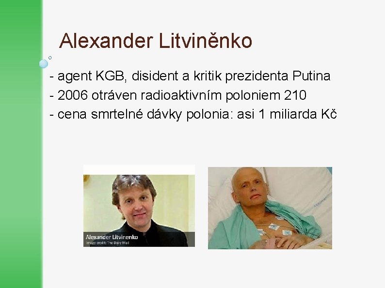 Alexander Litviněnko - agent KGB, disident a kritik prezidenta Putina - 2006 otráven radioaktivním