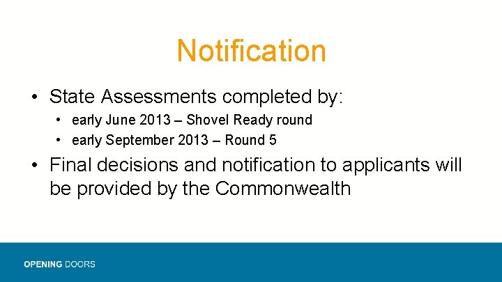 Notification • State Assessments completed by: • early June 2013 – Shovel Ready round