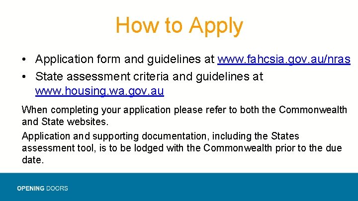How to Apply • Application form and guidelines at www. fahcsia. gov. au/nras •