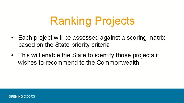 Ranking Projects • Each project will be assessed against a scoring matrix based on