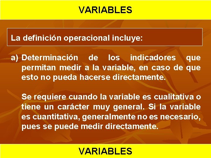 HIPOTESIS VARIABLES CIENTIFICA La definición operacional incluye: a) Determinación de los indicadores que permitan