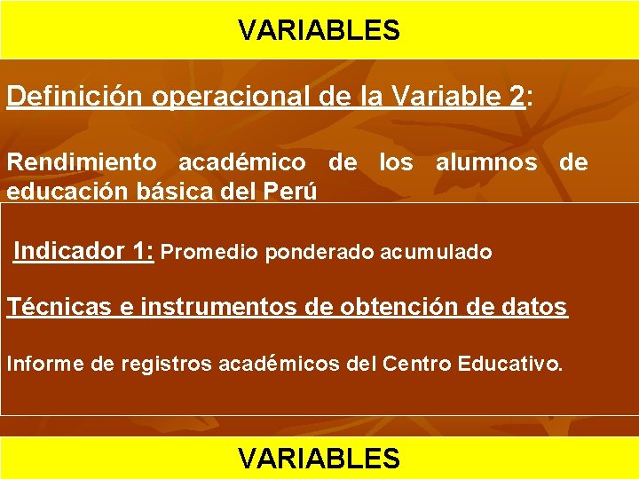 HIPOTESIS VARIABLES CIENTIFICA Definición operacional de la Variable 2: Rendimiento académico de los alumnos