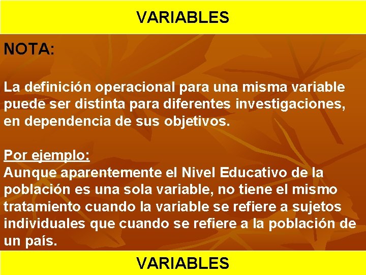 HIPOTESIS VARIABLES CIENTIFICA NOTA: La definición operacional para una misma variable puede ser distinta