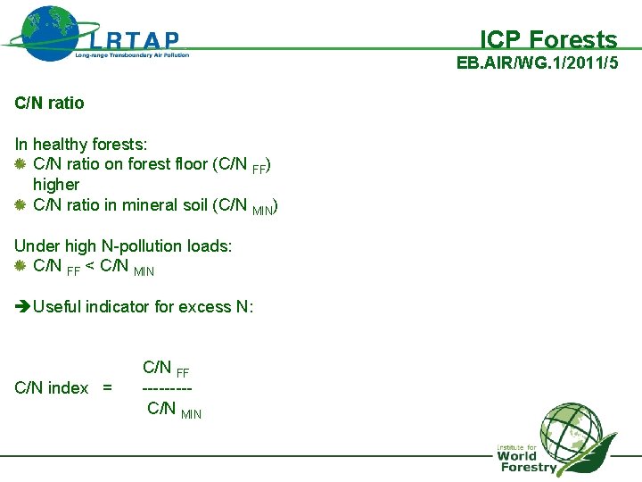 ICP Forests EB. AIR/WG. 1/2011/5 C/N ratio In healthy forests: C/N ratio on forest