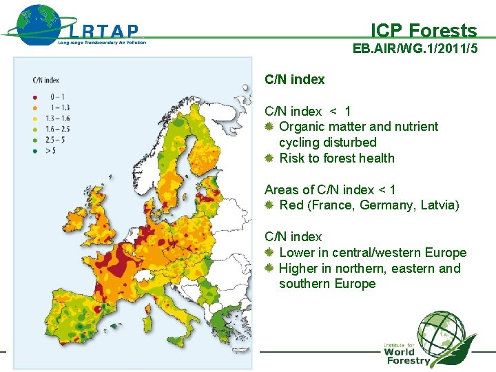 ICP Forests EB. AIR/WG. 1/2011/5 C/N index < 1 Organic matter and nutrient cycling