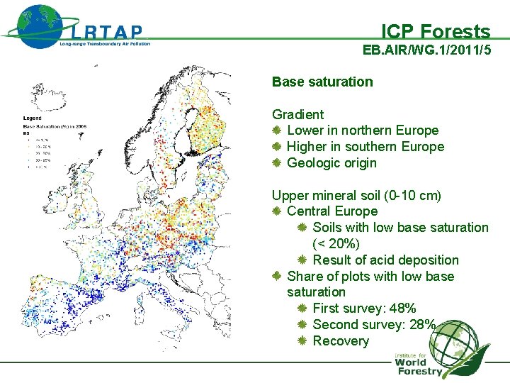 ICP Forests EB. AIR/WG. 1/2011/5 Base saturation Gradient Lower in northern Europe Higher in