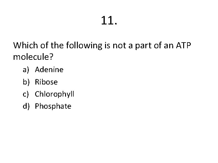 11. Which of the following is not a part of an ATP molecule? a)