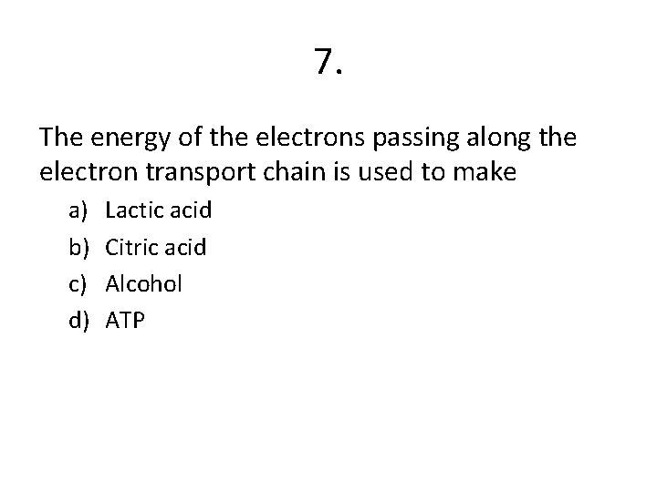 7. The energy of the electrons passing along the electron transport chain is used