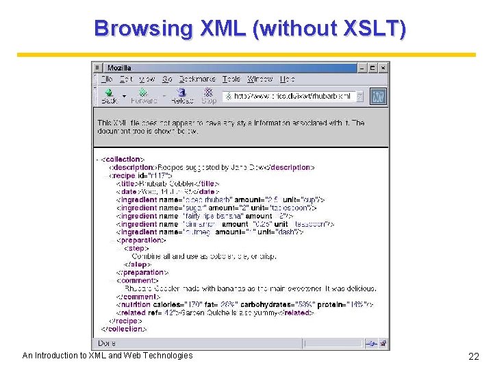 Browsing XML (without XSLT) An Introduction to XML and Web Technologies 22 Browsing XML (without XSLT) An Introduction to XML and Web Technologies 22