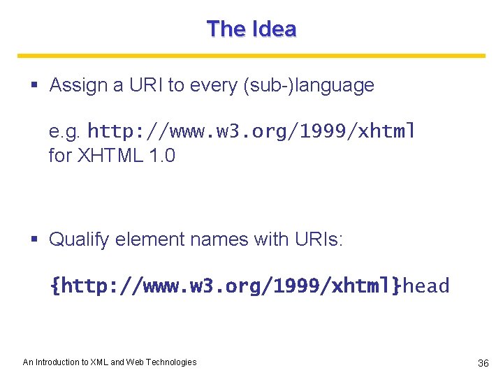 The Idea § Assign a URI to every (sub-)language e. g. http: //www. w The Idea § Assign a URI to every (sub-)language e. g. http: //www. w