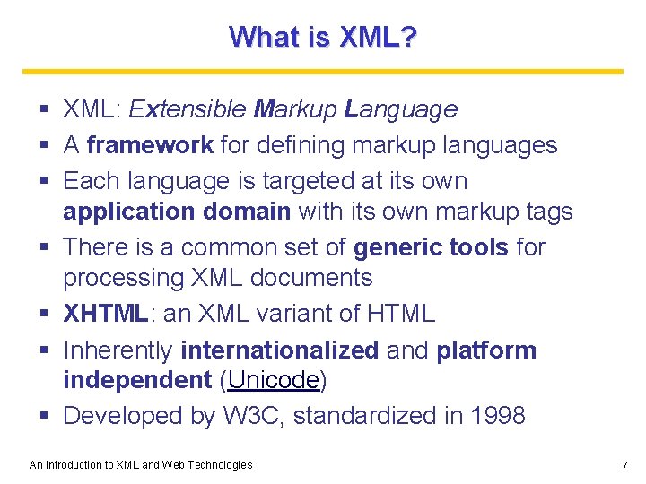 What is XML? § XML: Extensible Markup Language § A framework for defining markup What is XML? § XML: Extensible Markup Language § A framework for defining markup
