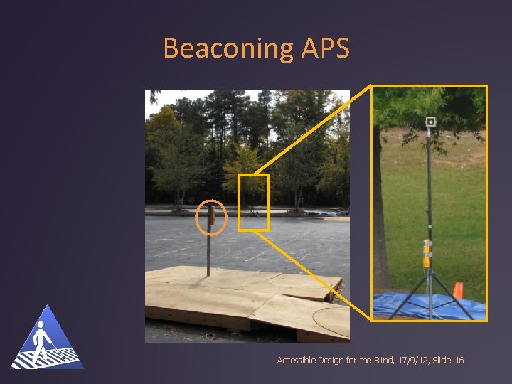 Beaconing APS Accessible Design for the Blind, 17/9/12, Slide 16 