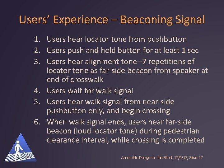 Users’ Experience – Beaconing Signal 1. Users hear locator tone from pushbutton 2. Users