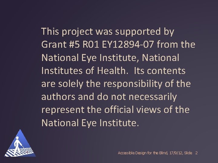 This project was supported by Grant #5 R 01 EY 12894 -07 from the