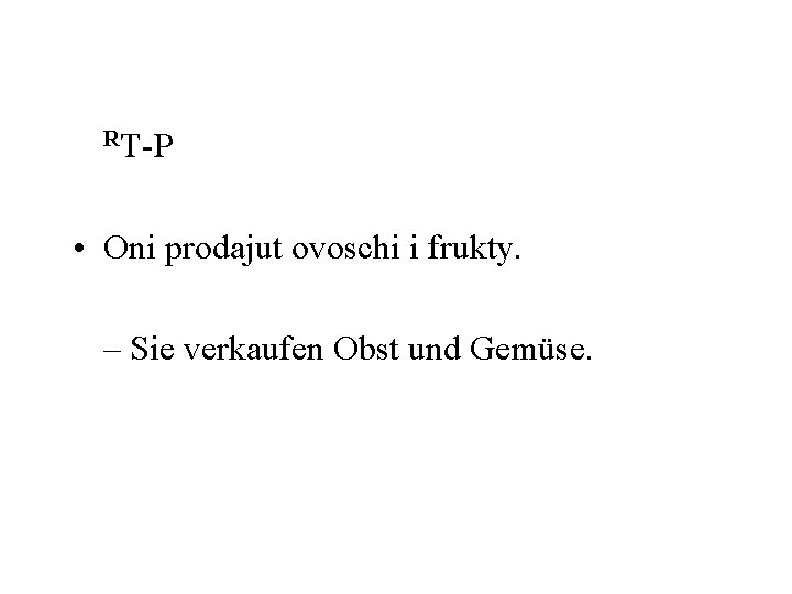 RT-P • Oni prodajut ovoschi i frukty. – Sie verkaufen Obst und Gemüse. 