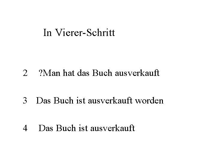 In Vierer-Schritt 2 ? Man hat das Buch ausverkauft 3 Das Buch ist ausverkauft