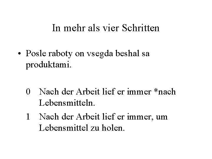 In mehr als vier Schritten • Posle raboty on vsegda beshal sa produktami. 0