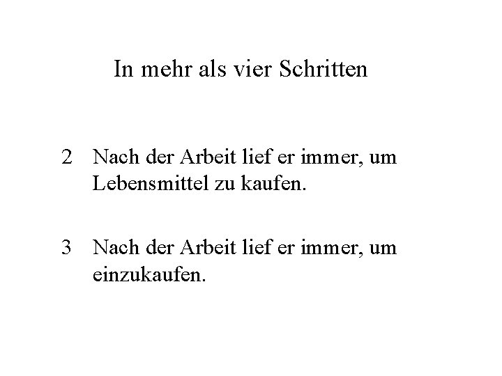 In mehr als vier Schritten 2 Nach der Arbeit lief er immer, um Lebensmittel