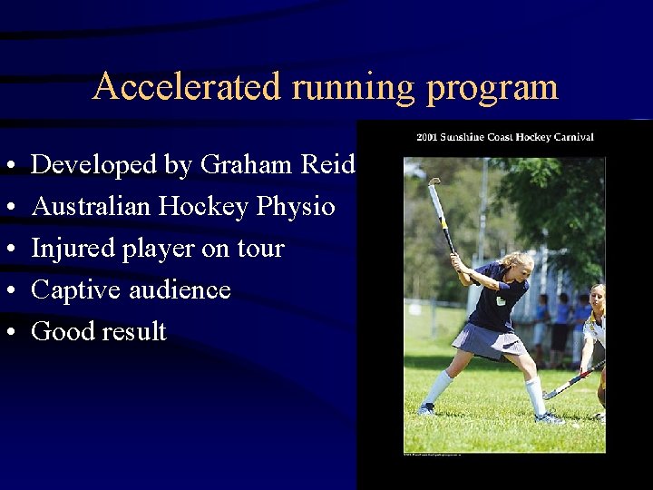 Accelerated running program • • • Developed by Graham Reid Australian Hockey Physio Injured