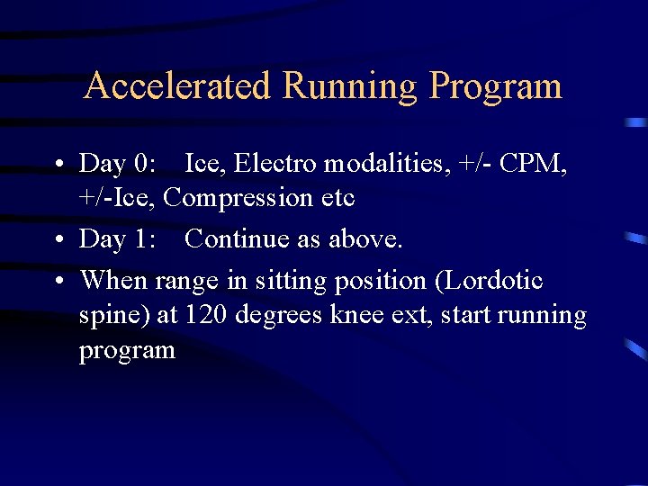 Accelerated Running Program • Day 0: Ice, Electro modalities, +/- CPM, +/-Ice, Compression etc