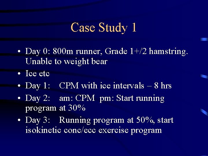 Case Study 1 • Day 0: 800 m runner, Grade 1+/2 hamstring. Unable to