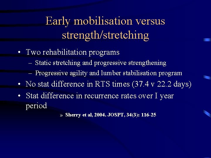 Early mobilisation versus strength/stretching • Two rehabilitation programs – Static stretching and progressive strengthening