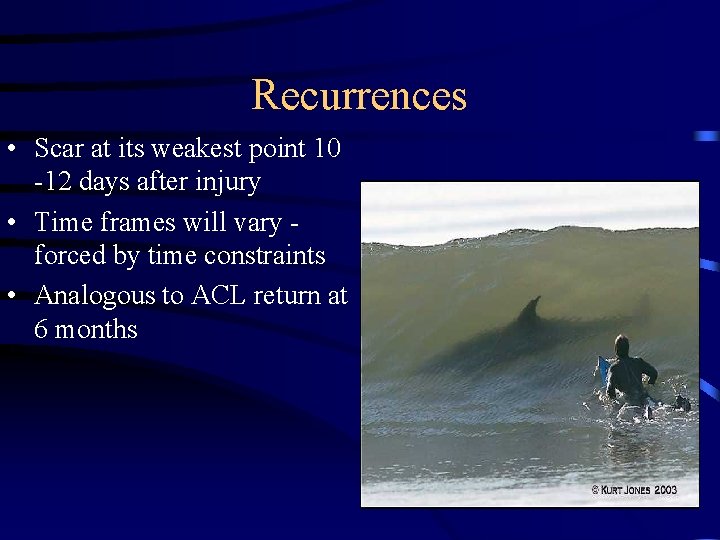 Recurrences • Scar at its weakest point 10 -12 days after injury • Time