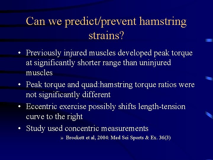 Can we predict/prevent hamstring strains? • Previously injured muscles developed peak torque at significantly