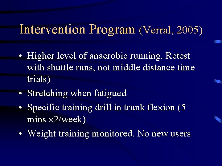 Intervention Program (Verral, 2005) • Higher level of anaerobic running. Retest with shuttle runs,