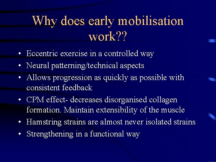 Why does early mobilisation work? ? • Eccentric exercise in a controlled way •