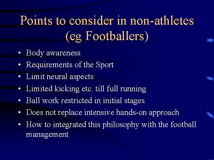 Points to consider in non-athletes (eg Footballers) • • Body awareness Requirements of the