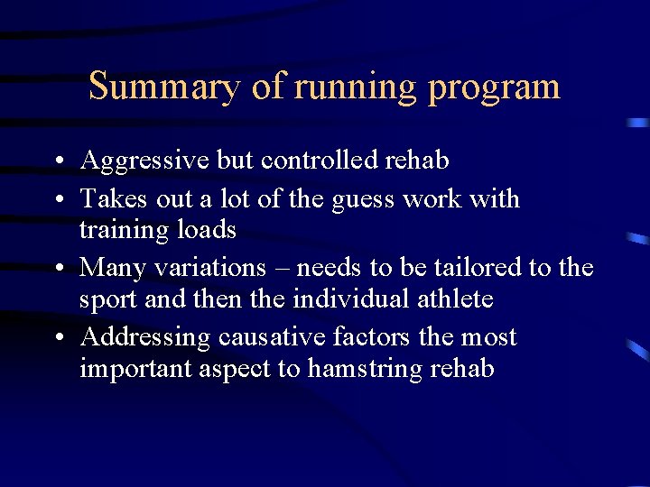 Summary of running program • Aggressive but controlled rehab • Takes out a lot