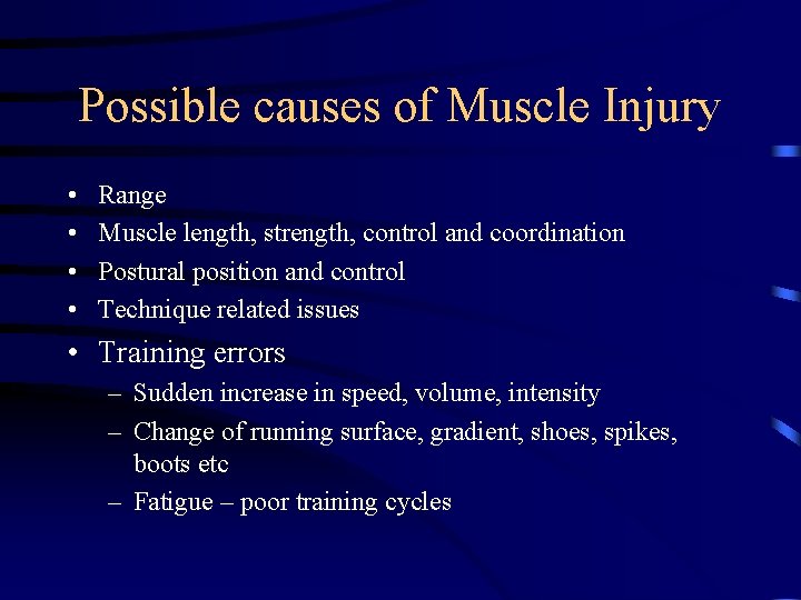 Possible causes of Muscle Injury • • Range Muscle length, strength, control and coordination