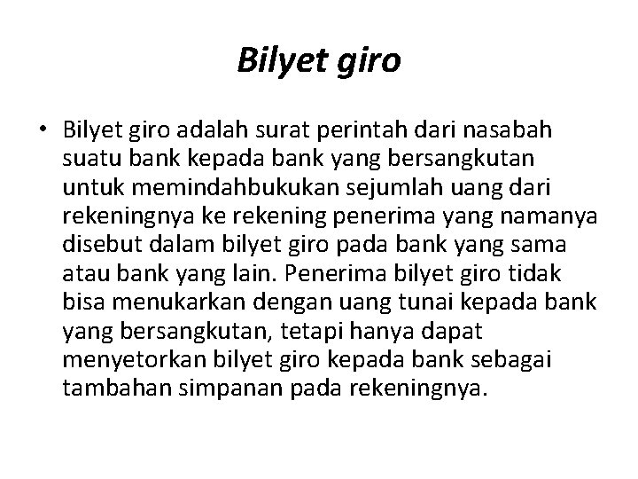Bilyet giro • Bilyet giro adalah surat perintah dari nasabah suatu bank kepada bank