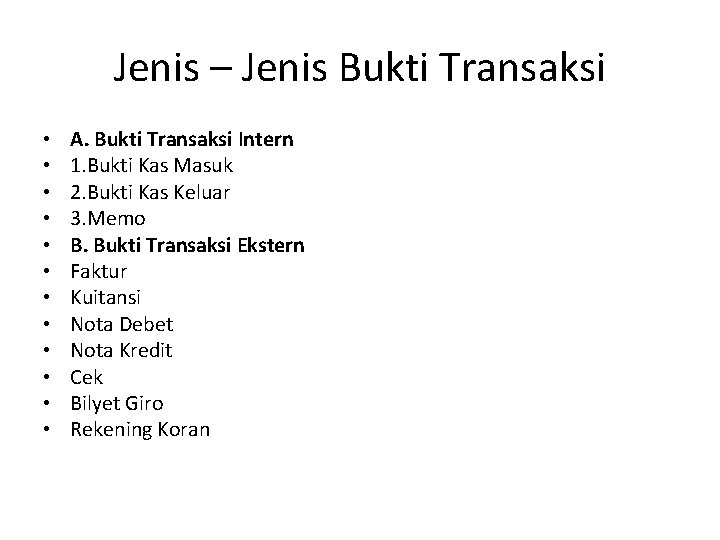 Jenis – Jenis Bukti Transaksi • • • A. Bukti Transaksi Intern 1. Bukti
