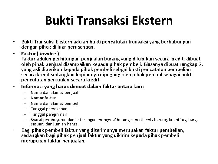 Bukti Transaksi Ekstern • • • Bukti Transaksi Ekstern adalah bukti pencatatan transaksi yang