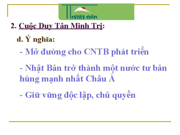 2. Cuộc Duy Tân Minh Trị: d. Ý nghĩa: - Mở đường cho CNTB