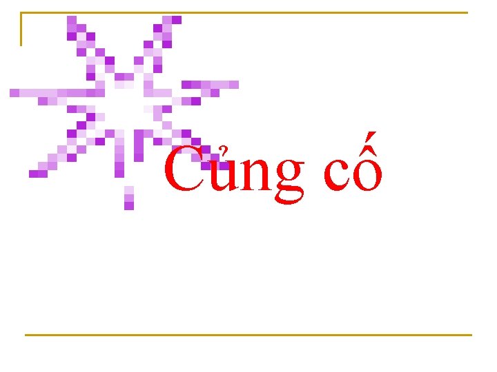 Củng cố 