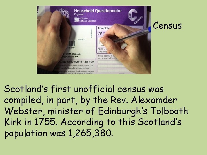 Census Scotland’s first unofficial census was compiled, in part, by the Rev. Alexamder Webster,