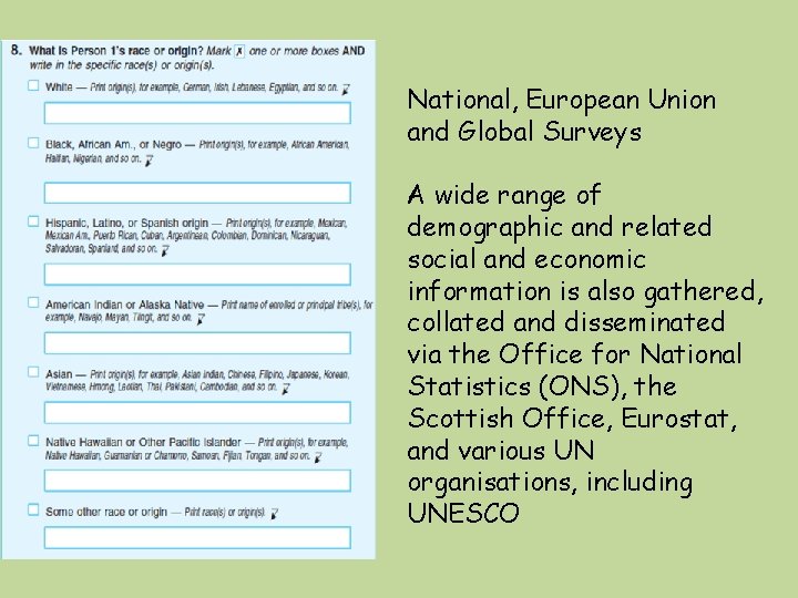 National, European Union and Global Surveys A wide range of demographic and related social