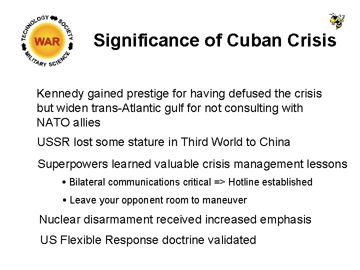 Significance of Cuban Crisis Kennedy gained prestige for having defused the crisis but widen