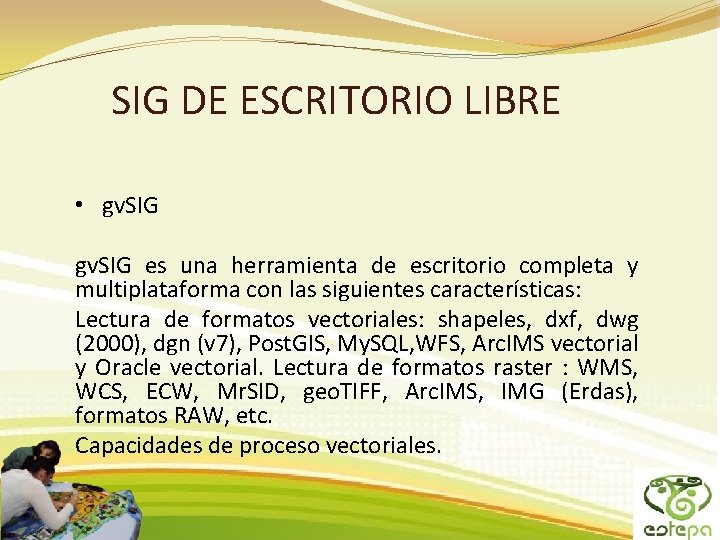 SIG DE ESCRITORIO LIBRE • gv. SIG es una herramienta de escritorio completa y