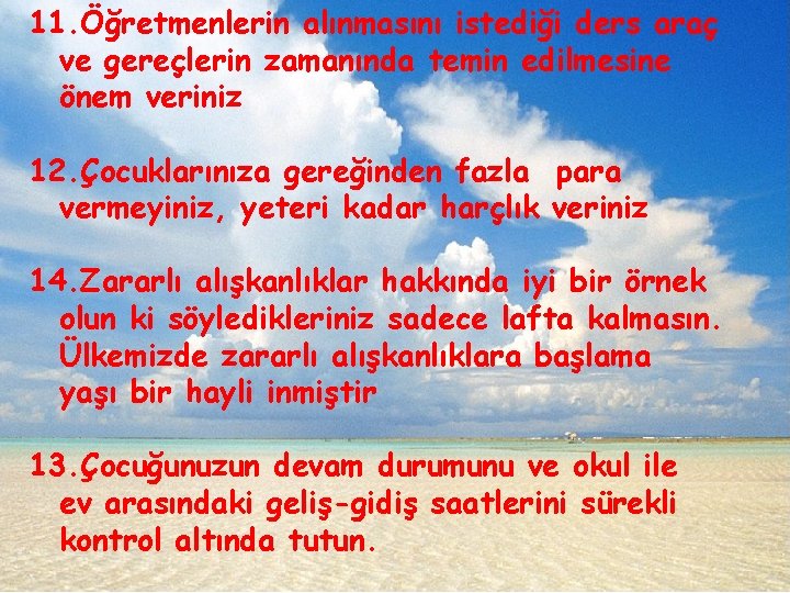 11. Öğretmenlerin alınmasını istediği ders araç ve gereçlerin zamanında temin edilmesine önem veriniz 12.