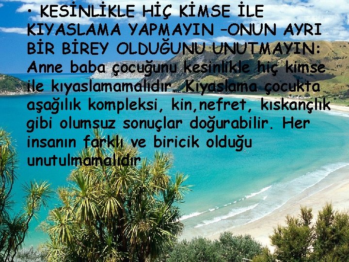  • KESİNLİKLE HİÇ KİMSE İLE KIYASLAMA YAPMAYIN –ONUN AYRI BİREY OLDUĞUNU UNUTMAYIN: Anne