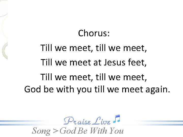 Chorus: Till we meet, till we meet, Till we meet at Jesus feet, Till