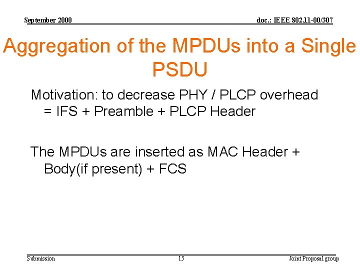 September 2000 doc. : IEEE 802. 11 -00/307 Aggregation of the MPDUs into a
