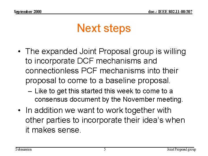 September 2000 doc. : IEEE 802. 11 -00/307 Next steps • The expanded Joint