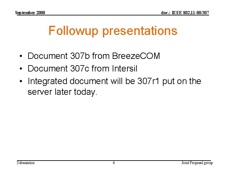 September 2000 doc. : IEEE 802. 11 -00/307 Followup presentations • Document 307 b