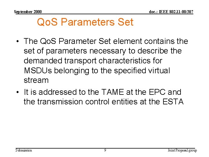 September 2000 doc. : IEEE 802. 11 -00/307 Qo. S Parameters Set • The